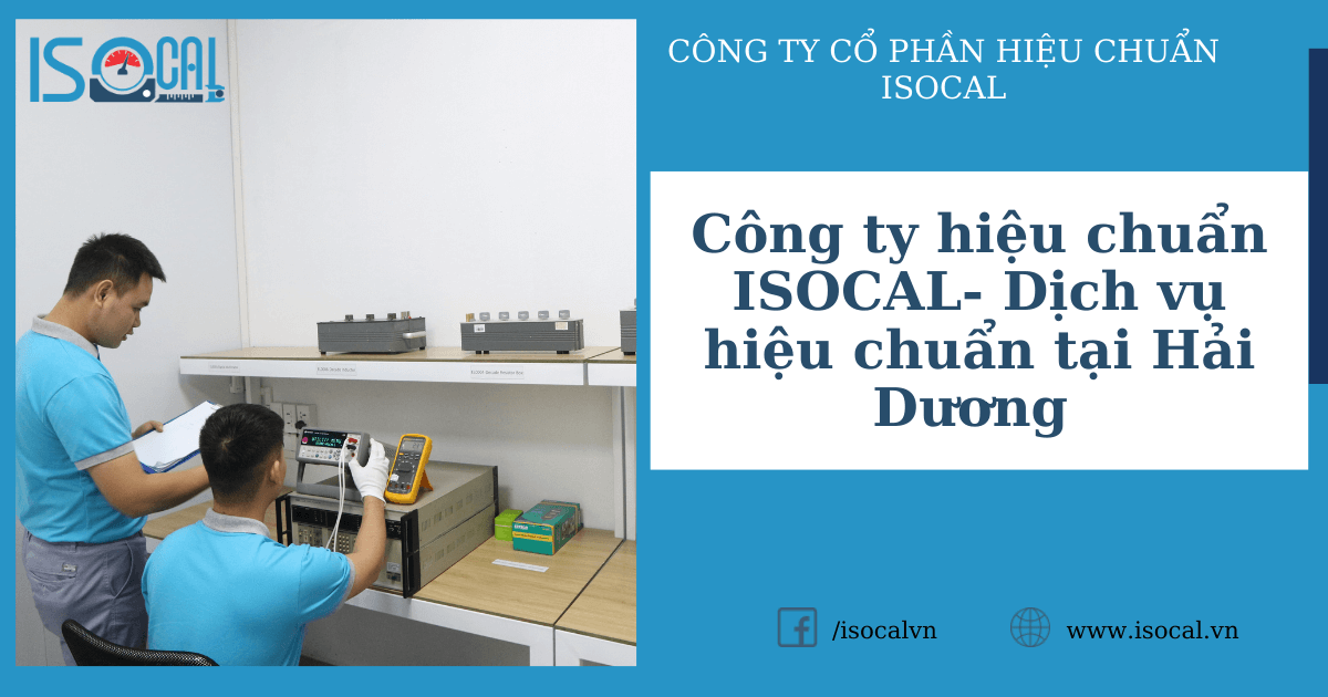 Công ty hiệu chuẩn ISOCAL- cung cấp dịch vụ hiệu chuẩn tại Hải Dương