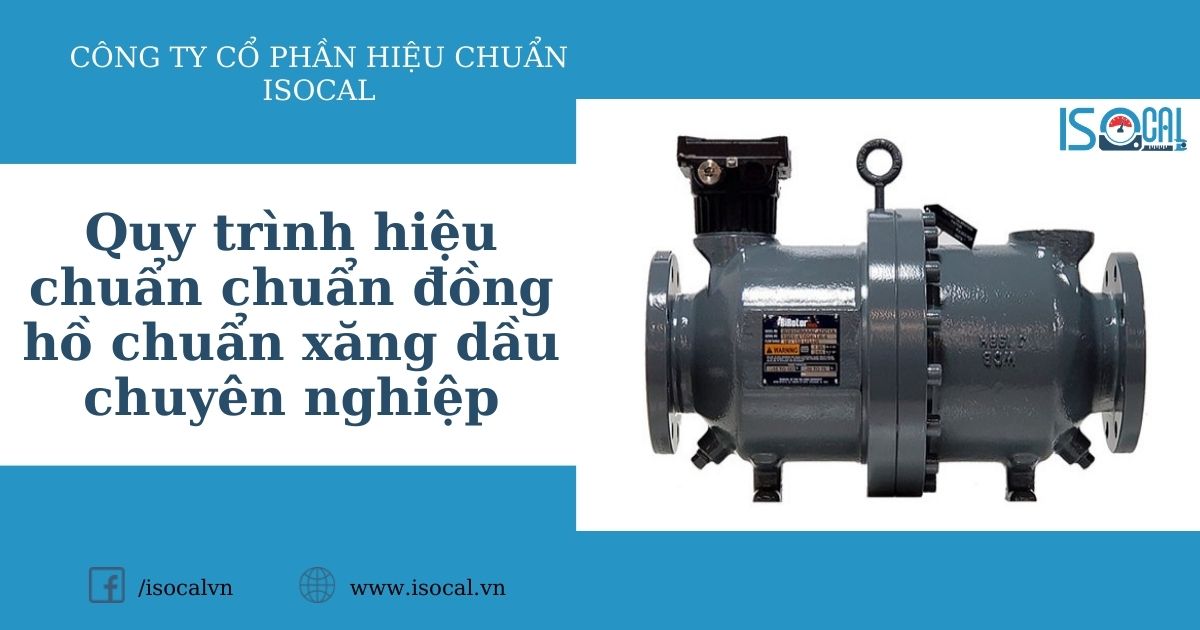 Hiệu chuẩn đồng hồ chuẩn xăng dầu tại ISOCAL