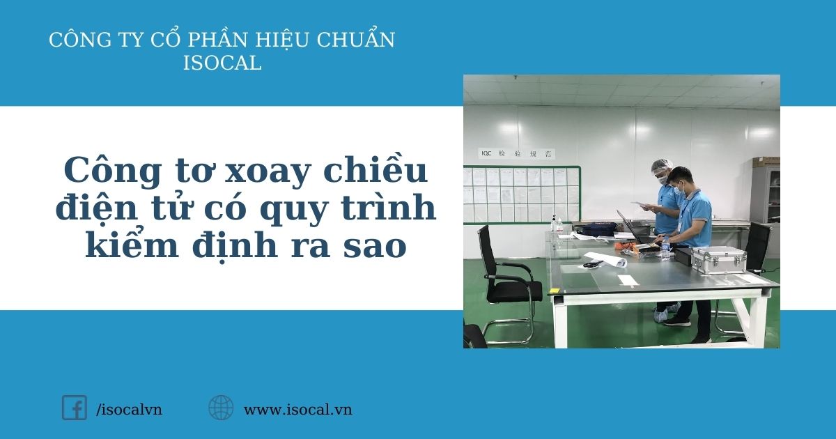 Công tơ điện xoay cảm ứng có quy trình kiểm định như thế nào
