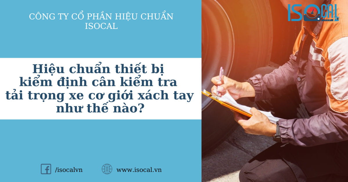 Hiệu chuẩn thiết bị kiểm định cân kiểm tra tải trọng xe cơ giới xách tay như thế nào?